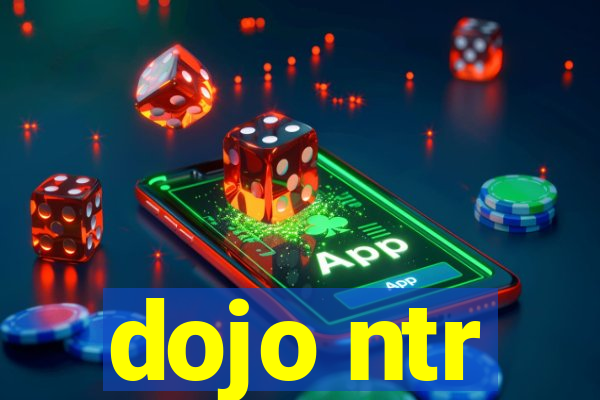 dojo ntr